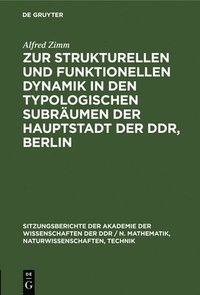 bokomslag Zur Strukturellen Und Funktionellen Dynamik in Den Typologischen Subrumen Der Hauptstadt Der Ddr, Berlin