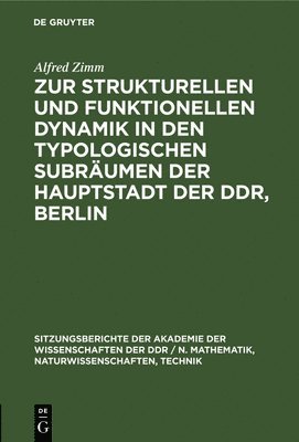 Zur Strukturellen Und Funktionellen Dynamik in Den Typologischen Subräumen Der Hauptstadt Der Ddr, Berlin