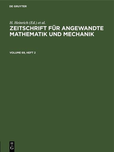 H. Heinrich, G. Schmid - Zeitschrift für Angewandte Mathematik und Mechanik. Volume 69, Heft 2, Inbunden