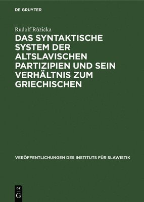 Rudolf Růzička - Das Syntaktische System Der Altslavischen Partizipien Und Sein Verhältnis Zum Griechischen, Inbunden