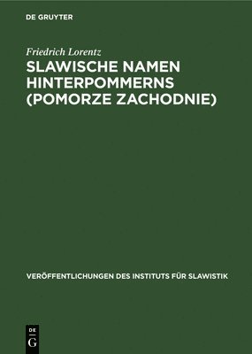 Friedrich Lorentz, Friedhelm Hinze - Slawische Namen Hinterpommerns (Pomorze Zachodnie), Inbunden