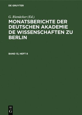 Monatsberichte Der Deutschen Akademie de Wissenschaften Zu Berlin. Band 13, Heft 8 1