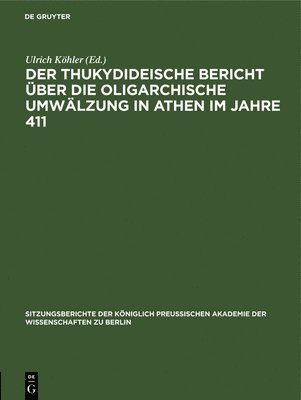 Der Thukydideische Bericht Über Die Oligarchische Umwälzung in Athen Im Jahre 411, Inbunden