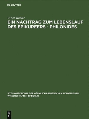 Ulrich Köhler - Ein Nachtrag Zum Lebenslauf Des Epikureers - Philonides, Inbunden