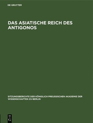 bokomslag Das Asiatische Reich Des Antigonos