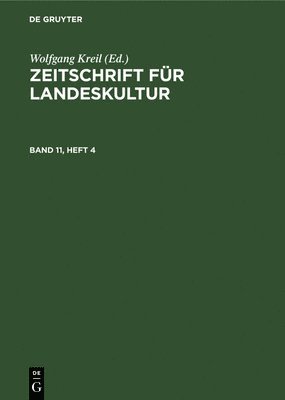 Wolfgang Kreil - Zeitschrift Für Landeskultur. Band 11, Heft 4, Inbunden