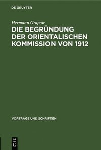 bokomslag Die Begrndung Der Orientalischen Kommission Von 1912