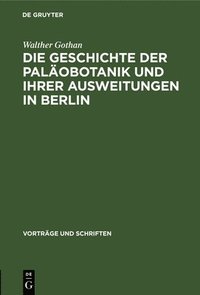 bokomslag Die Geschichte Der Palobotanik Und Ihrer Ausweitungen in Berlin