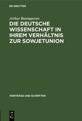 Die Deutsche Wissenschaft in Ihrem Verhltnis Zur Sowjetunion 1