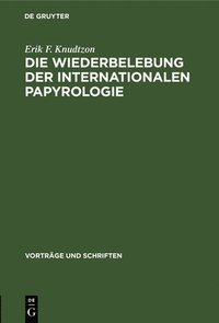 bokomslag Die Wiederbelebung Der Internationalen Papyrologie