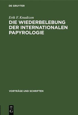 bokomslag Die Wiederbelebung Der Internationalen Papyrologie