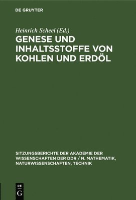 Heinrich Scheel - Genese Und Inhaltsstoffe Von Kohlen Und Erdöl, Inbunden