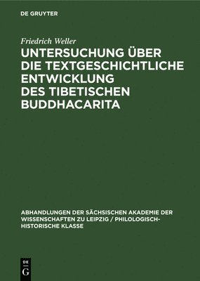 Friedrich Weller - Untersuchung Über Die Textgeschichtliche Entwicklung Des Tibetischen Buddhacarita, Inbunden