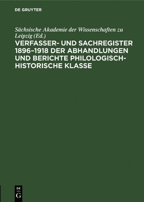 Adalbert Plott - Verfasser- Und Sachregister 1896-1918 Der Abhandlungen Und Berichte Philologisch-Historische Klasse, Inbunden