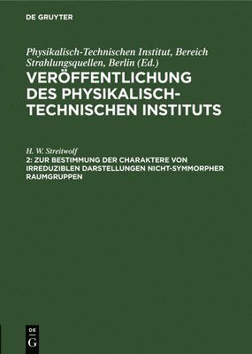 H W Streitwolf - Zur Bestimmung Der Charaktere Von Irreduziblen Darstellungen Nicht-Symmorpher Raumgruppen, Inbunden