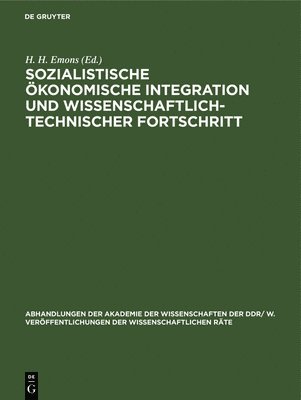 H. H. Emons - Sozialistische Ökonomische Integration Und Wissenschaftlich-Technischer Fortschritt, Inbunden