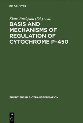 Basis and Mechanisms of Regulation of Cytochrome P450 1