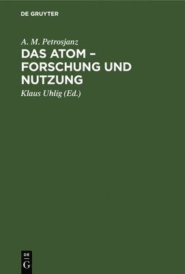 bokomslag Das Atom - Forschung Und Nutzung