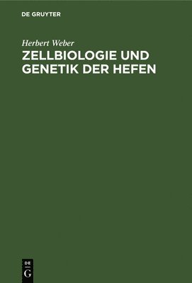 Zellbiologie Und Genetik Der Hefen 1