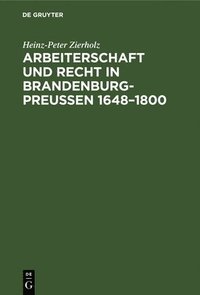 bokomslag Arbeiterschaft Und Recht in Brandenburg-Preuen 1648-1800