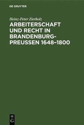 bokomslag Arbeiterschaft Und Recht in Brandenburg-Preußen 1648-1800