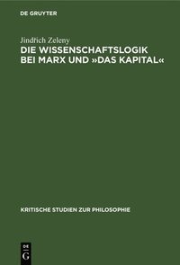 bokomslag Die Wissenschaftslogik Bei Marx Und »Das Kapital«