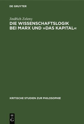 bokomslag Die Wissenschaftslogik Bei Marx Und Das Kapital