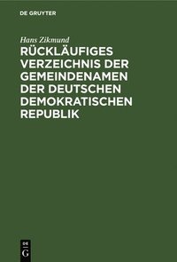 bokomslag Rcklufiges Verzeichnis Der Gemeindenamen Der Deutschen Demokratischen Republik