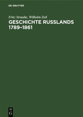 Fritz Straube, Wilhelm Zeil, Fritz Wilhelm Straube Zeil - Geschichte Rußlands 1789-1861, Inbunden