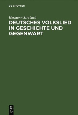Hermann Strobach - Deutsches Volkslied in Geschichte Und Gegenwart, Inbunden