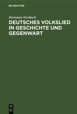 Deutsches Volkslied in Geschichte Und Gegenwart 1