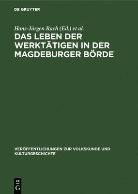 Hans-Jürgen Rach, Bernhard Weisse, Häainer Plaul - Leben Der Werktätigen in Der Magdeburger Börde, Inbunden