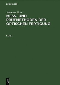 bokomslag Mess- Und Prfmethoden Der Optischen Fertigung. Band 1