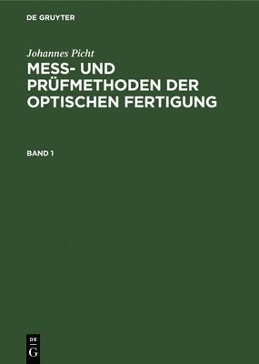 bokomslag Johannes Picht: Mess- Und Prfmethoden Der Optischen Fertigung. Band 1