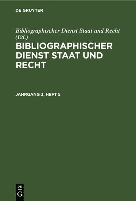 Bibliographischer Dienst Staat Und Recht. Jahrgang 3, Heft 5 1