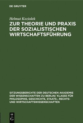 Helmut Koziolek - Zur Theorie Und PRAXIS Der Sozialistischen Wirtschaftsführung, Inbunden