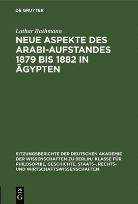 Lothar Rathmann - Neue Aspekte Des Arabi-Aufstandes 1879 Bis 1882 in Ägypten, Inbunden