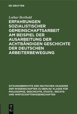 bokomslag Erfahrungen Sozialistischer Gemeinschaftsarbeit Am Beispiel Der Ausarbeitung Der Achtbndigen Geschichte Der Deutschen Arbeiterbewegung