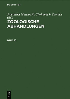 Staatliches Museum für Tierkunde in Dresden - Zoologische Abhandlungen. Band 36, Inbunden