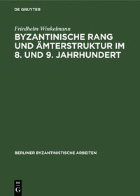 bokomslag Byzantinische Rang Und mterstruktur Im 8. Und 9. Jahrhundert