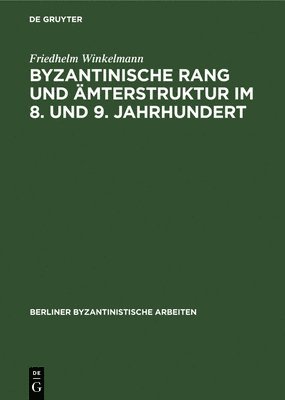 Byzantinische Rang Und mterstruktur Im 8. Und 9. Jahrhundert 1