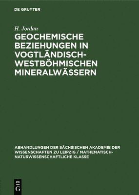 bokomslag Geochemische Beziehungen in Vogtlndisch-Westbhmischen Mineralwssern