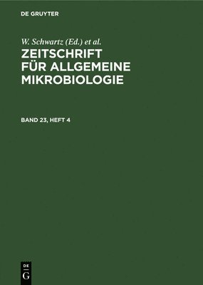 W Schwartz, U Taubeneck, W. Schwartz, U. Taubeneck - Zeitschrift Für Allgemeine Mikrobiologie. Band 23, Heft 4, Inbunden