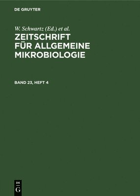 Zeitschrift Fr Allgemeine Mikrobiologie. Band 23, Heft 4 1