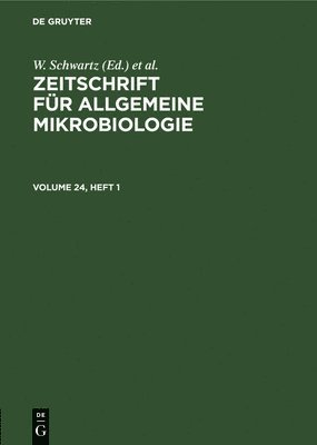 Zeitschrift fr Allgemeine Mikrobiologie. Volume 24, Heft 1 1
