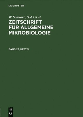 W Schwartz, U Taubeneck, W. Schwartz, U. Taubeneck - Zeitschrift Für Allgemeine Mikrobiologie. Band 23, Heft 3, Inbunden