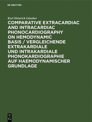 Comparative Extracardiac and Intracardiac Phonocardiography on Hemodynamic Basis / Vergleichende Extrakardiale Und Intrakardiale Phonokardiographie Auf Haemodynamischer Grundlage 1