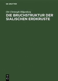 bokomslag Die Bruchstruktur Der Sialischen Erdkruste