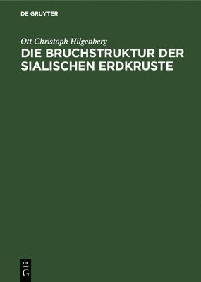 bokomslag Die Bruchstruktur Der Sialischen Erdkruste