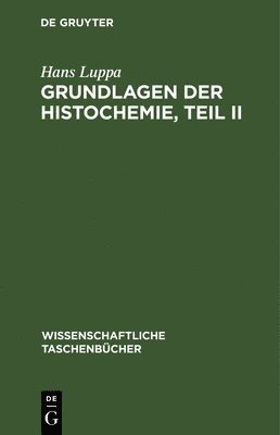 Grundlagen Der Histochemie, Teil II 1